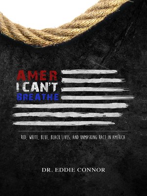 cover image of AmerICAN'T BREATHE: Red, White, Blue, Black Lives, and Unmasking Race in America